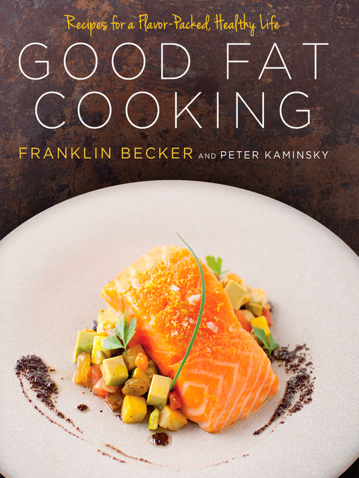 Title details for Good Fat Cooking by Franklin Becker - Available